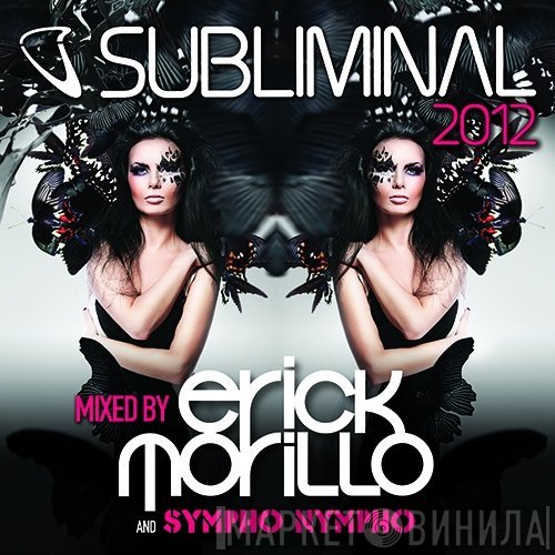 Erick Morillo and Sympho Nympho  - Subliminal 2012