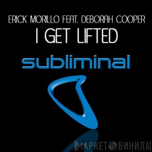 Erick Morillo feat. Deborah Cooper  - I Get Lifted