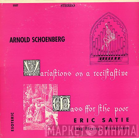 Erik Satie, Arnold Schoenberg - Variations On A Recitative / Mass For The Poor