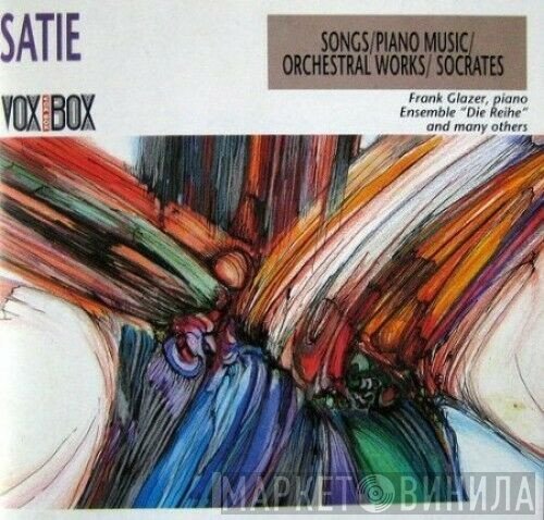 Erik Satie, Ensemble "die reihe", Wien, Frank Glazer - Songs / Piano Music / Orchestral Works / Socrates