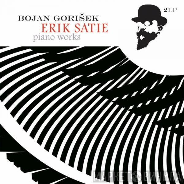 Erik Satie, Bojan Gorišek - Erik Satie Piano Works