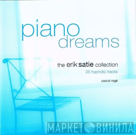 Erik Satie, Pascal Rogé - Piano Dreams: The Erik Satie Collection