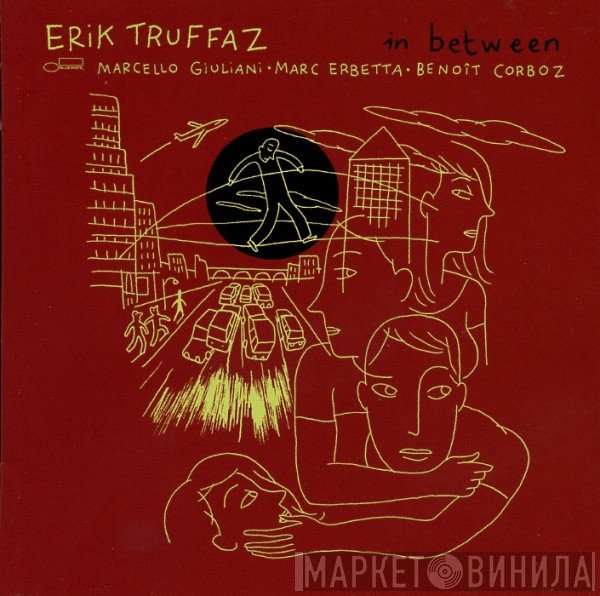 Erik Truffaz With Marcello Giuliani • Marc Erbetta • Benoît Corboz  - In Between