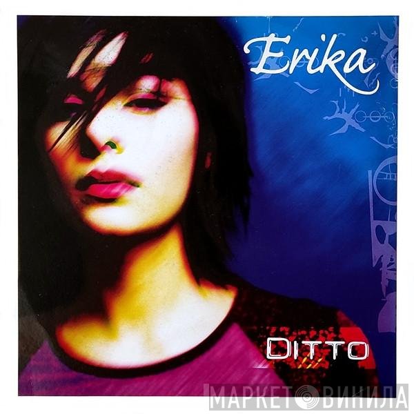 Erika  - Ditto