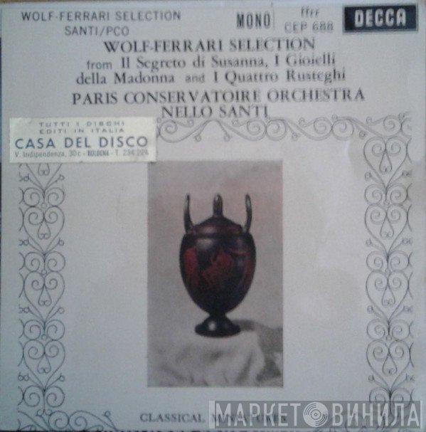 Ermanno Wolf-Ferrari - Orchestre De La Société Des Concerts Du Conservatoire, Nello Santi  - Wolf-Ferrari Selection