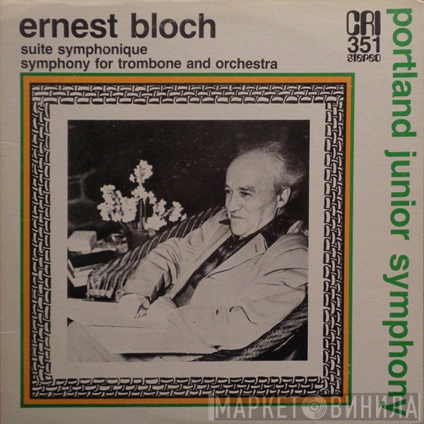 Ernest Bloch, Portland Junior Symphony - Suite Symphonique / Symphony For Trombone And Orchestra