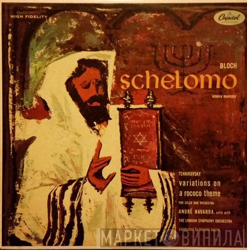 Ernest Bloch, Pyotr Ilyich Tchaikovsky, André Navarra, The London Symphony Orchestra, Richard Austin   - Schelomo, Hebrew Rhapsody / Variations On A Rococo Theme