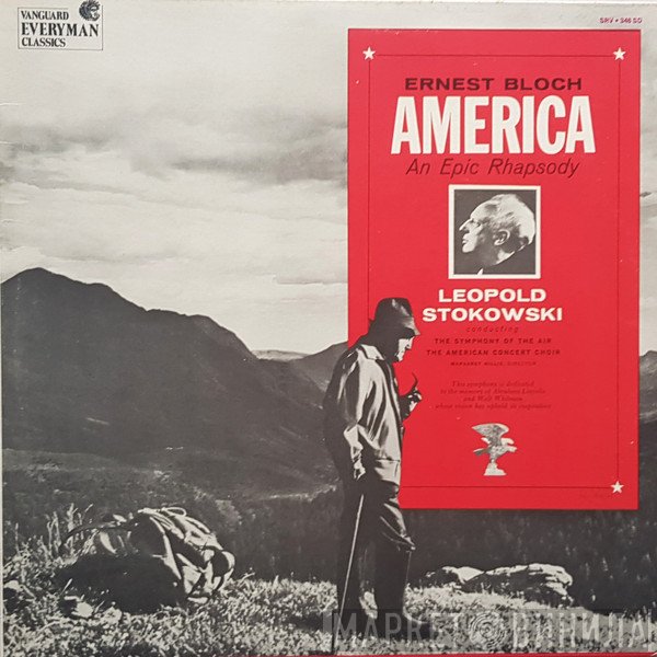 Ernest Bloch - Leopold Stokowski, Symphony Of The Air, The American Concert Choir, Margaret Hillis  - America (An Epic Rhapsody)