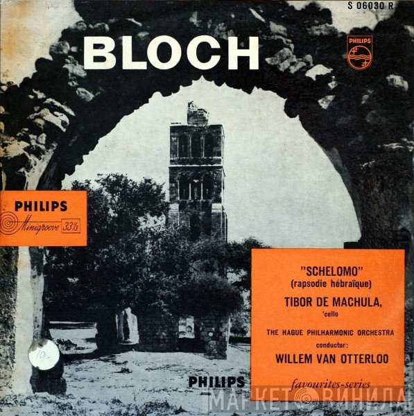 Ernest Bloch, The Hague Philharmonic, Tibor De Machula  - Schelomo (Rapsodie Hérbraique)