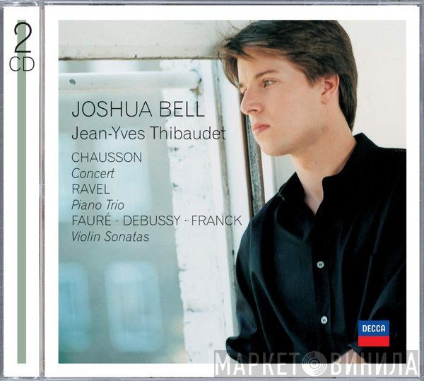 Ernest Chausson • Maurice Ravel • Gabriel Fauré • Claude Debussy • César Franck - Joshua Bell, Jean-Yves Thibaudet  - French Chamber Works
