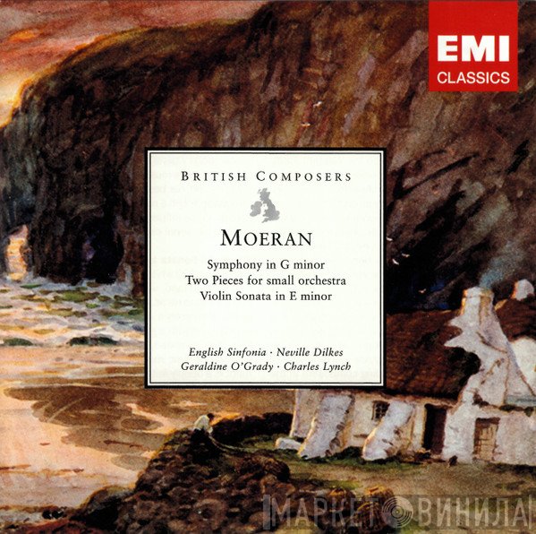 Ernest John Moeran, English Sinfonia, Neville Dilkes, Geraldine O'Grady, Charles Lynch - Symphony In G Minor • Two Pieces For Small Orchestra • Violin Sonata In E Minor
