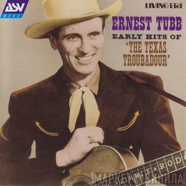 Ernest Tubb - Early Hits Of 'The Texas Troubadour'
