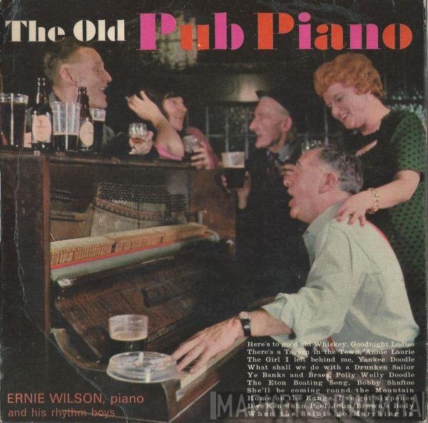 Ernie Wilson And His Rhythm Boys - The Old Pub Piano