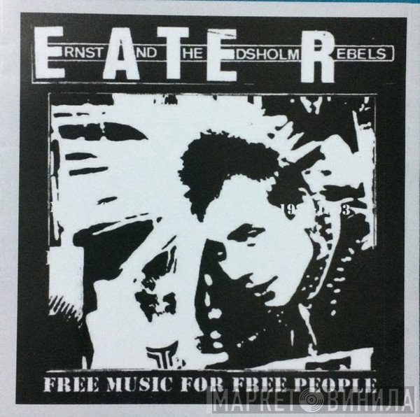 Ernst And The Edsholm Rebels - Free Music For Free People 1982-2017