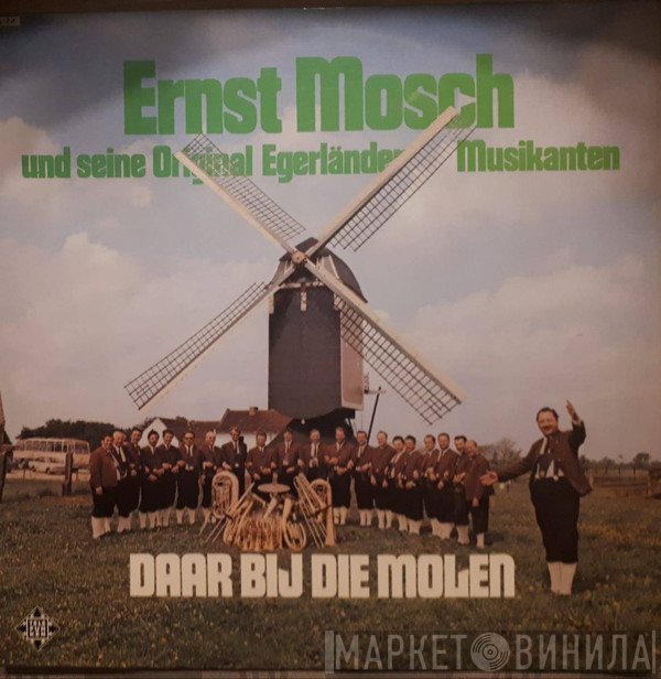 Ernst Mosch Und Seine Original Egerländer Musikanten - Daar Bij Die Molen