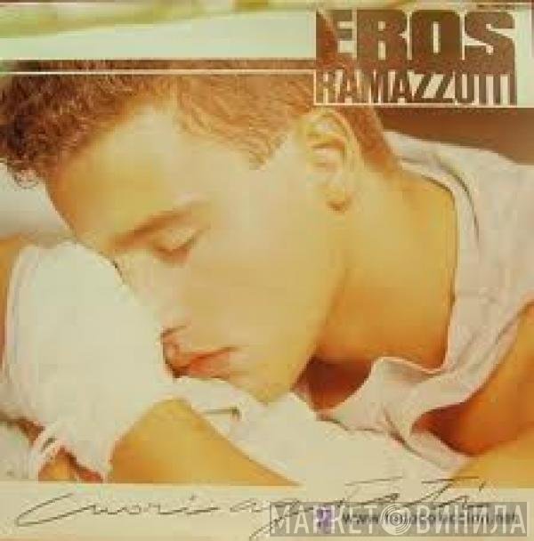 Eros Ramazzotti  - Cuori Agitati