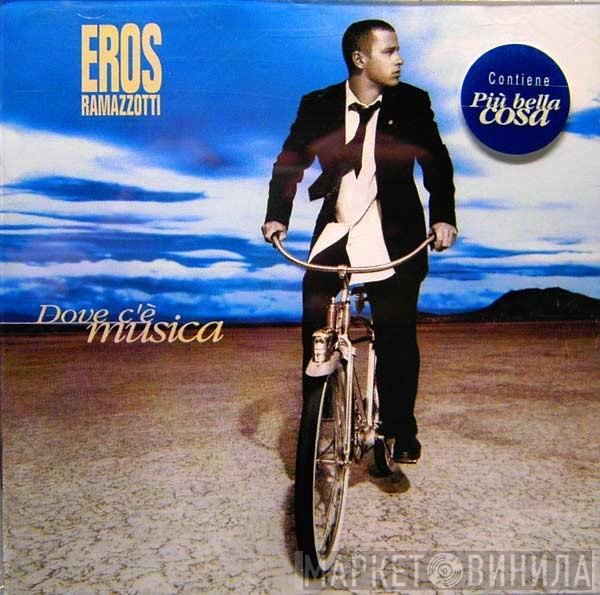 Eros Ramazzotti  - Dove C'è Musica