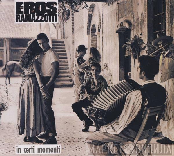 Eros Ramazzotti  - In Certi Momenti