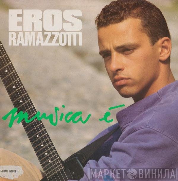 Eros Ramazzotti  - Musica È