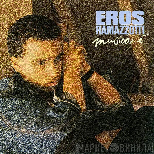 Eros Ramazzotti  - Musica É