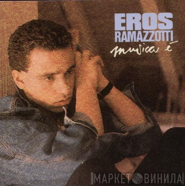 Eros Ramazzotti  - Musica È