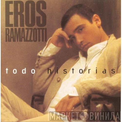 Eros Ramazzotti - Todo Historias