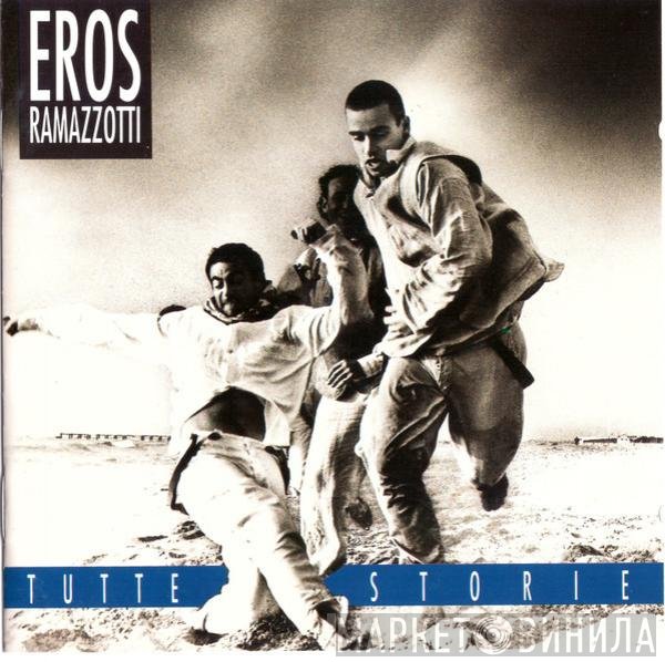 Eros Ramazzotti - Tutte Storie