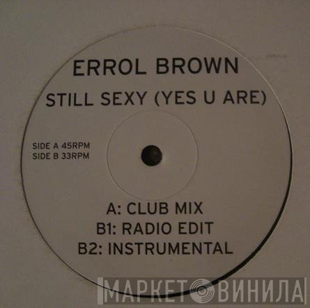 Errol Brown - Still Sexy (Yes U Are)