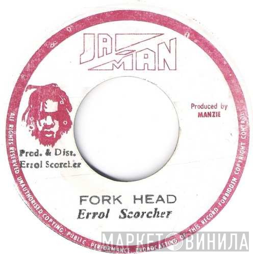 Errol Scorcher - Fork Head