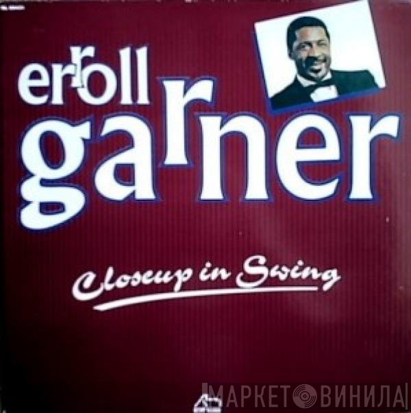 Erroll Garner  - Closeup In Swing