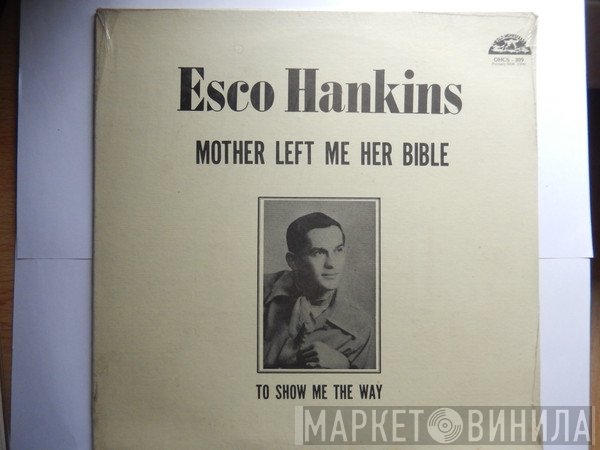 Esco Hankins - Mother Left Me Her Bible