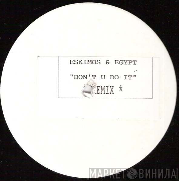 Eskimos & Egypt - Don't U Do It (Remix)