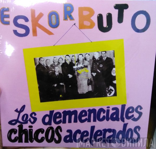Eskorbuto - Los Demenciales Chicos Acelerados