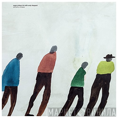 Espen Eriksen Trio, Andy Sheppard  - Perfectly Unhappy