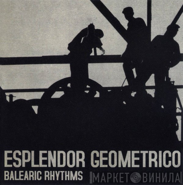 Esplendor Geométrico  - Balearic Rhythms