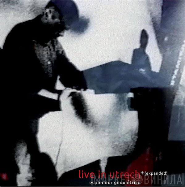 Esplendor Geométrico  - Live In Utrecht + (Expanded)