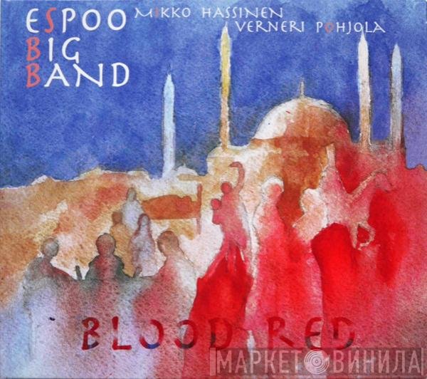 Espoo Big Band, Mikko Hassinen, Verneri Pohjola  - Blood Red