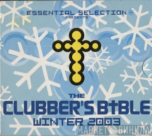  - Essential Collection Presents The Clubber's Bible Winter 2003