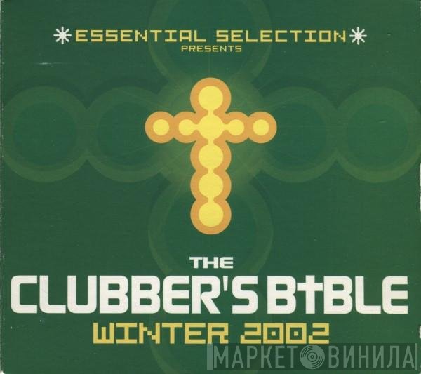  - Essential Selection Presents The Clubber's Bible Winter 2002