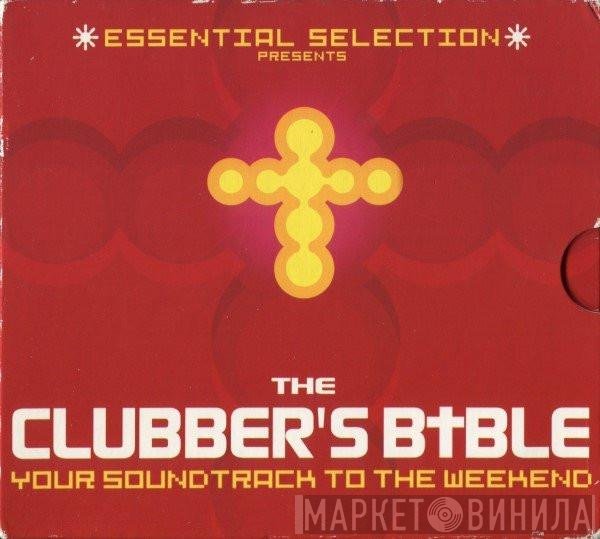  - Essential Selection Presents The Clubber's Bible