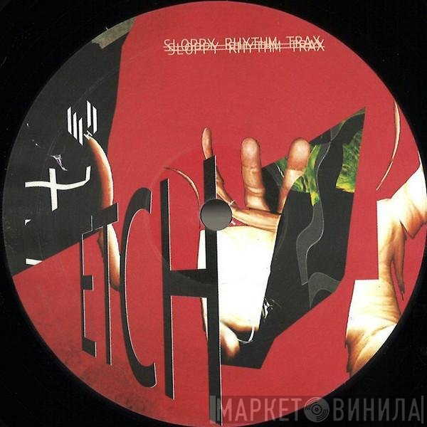 Etch  - Sloppy Rhythm Trax EP