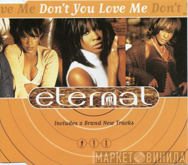 Eternal  - Don't You Love Me