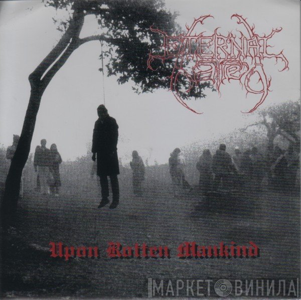 Eternal Hatred  - Upon Rotten Mankind