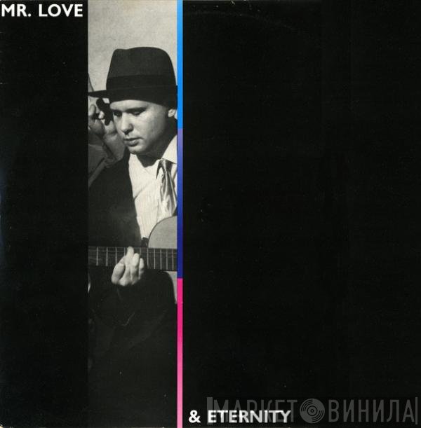 Eternity , Mr. Love - Mr. Love