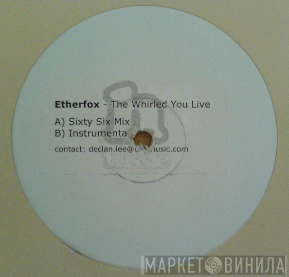 Etherfox - The Whirled You Live