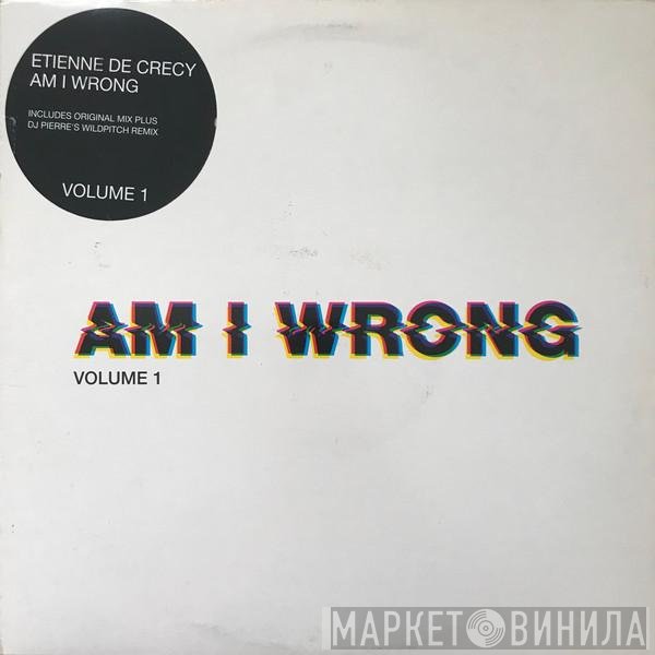 Etienne De Crécy - Am I Wrong (Volume 1)