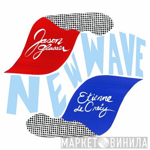 Etienne De Crécy, Jason Glasser  - New Wave
