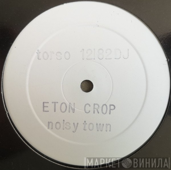 Eton Crop - Noisy Town