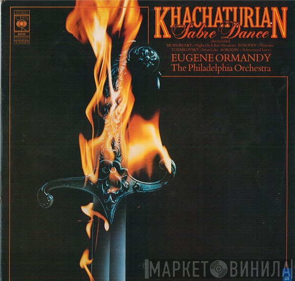 Eugene Ormandy, The Philadelphia Orchestra / Aram Khatchaturian  - Sabre Dance