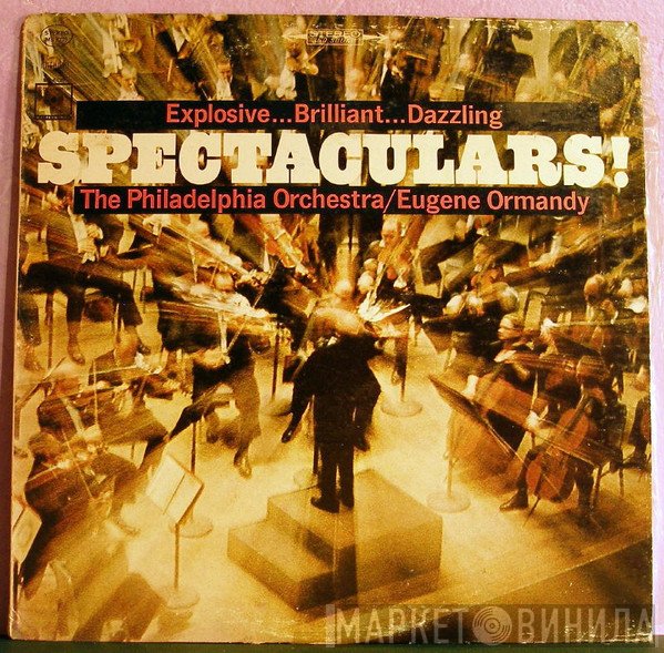 Eugene Ormandy / The Philadelphia Orchestra  - Spectaculars!